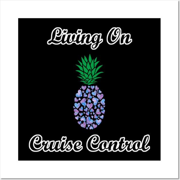 Living On Cruise Control Pineapple Wall Art by aaallsmiles